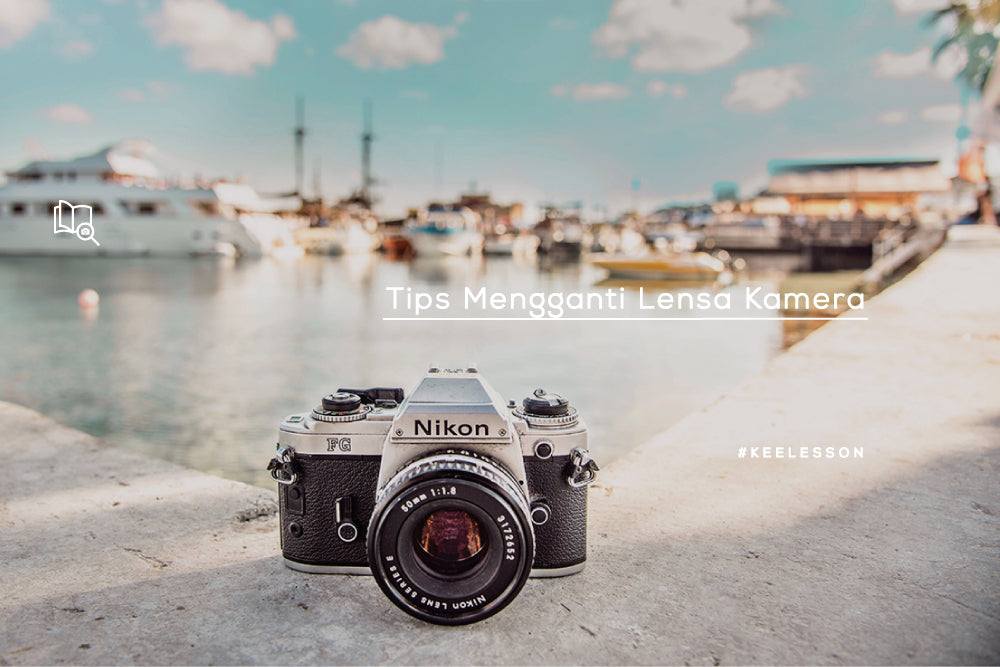 Tips Mengganti Lensa Kamera