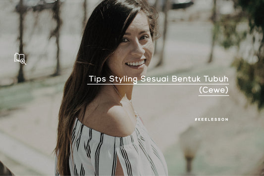 Tips Styling Sesuai Bentuk Tubuh (Cewe)