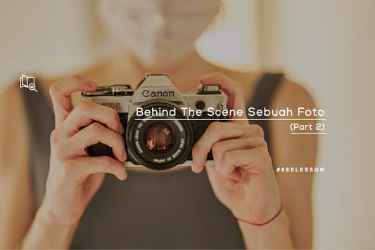 Behind The Scene Sebuah Foto (Part 2)