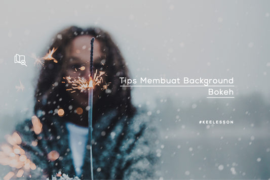 Tips Membuat Background Bokeh