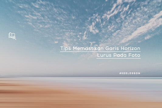 Tips Memastikan Garis Horizon Lurus Pada Foto