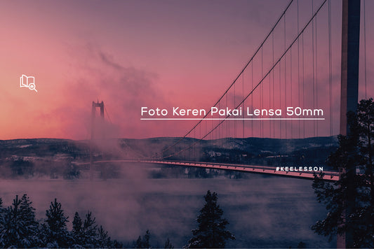 Foto Keren Pakai Lensa 50mm